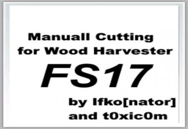 Manual Cutting for Wood Harvester FS17 v1