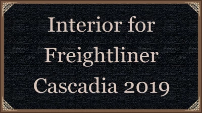 Interior for Freightliner Cascadia 2019 v0.8