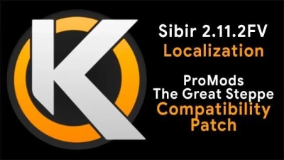 Sibir 2.11.2FV Localization & ProMods The Great Steppe Compatibility Patch v2.11.2FV-1.0